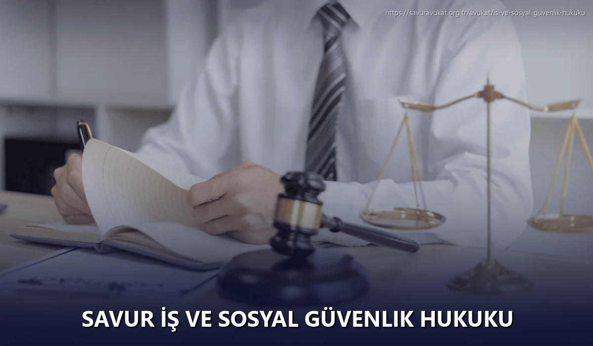 Savur İş ve Sosyal Güvenlik Hukuku